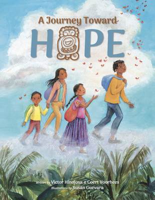 A Journey Toward Hope By Victor Hinojosa, Coert Voorhees, Susan Guevara (Illustrator) Cover Image
