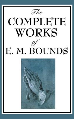 The Complete Works of E. M. Bounds Cover Image