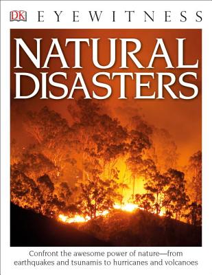 DK Eyewitness Books: Natural Disasters: Confront the Awesome Power of Natureâ€”from Earthquakes and Tsunamis to Hurricanes By Claire Watts, Trevor Day Cover Image