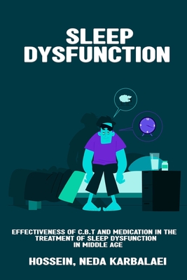 Effectiveness of CBT and medication in the treatment of sleep dysfunction in middle age By Hossein Neda Karbalaei Cover Image