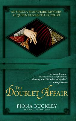 The Doublet Affair: An Ursula Blanchard Mystery at Queen Elizabeth I's Court By Fiona Buckley Cover Image