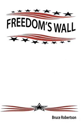 Freedom's Wall By Bruce Robertson Cover Image
