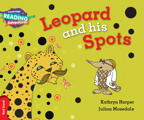 Cambridge Reading Adventures Leopard and His Spots Red Band By Kathryn Harper, Julian Mosedale (Illustrator) Cover Image
