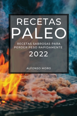 Recetas Paleo 2022: Recetas Sabrosas Para Perder Peso Rapidamente  (Paperback) | Chaucer's Books