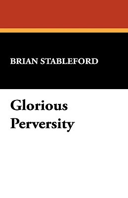 Glorious Perversity (I.O. Evans Studies in the Philosophy and Criticism of Litera #35)