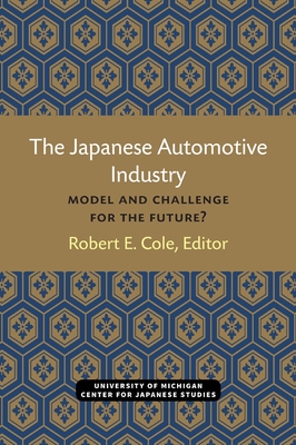 The Japanese Automotive Industry: Model and Challenge for the Future? (Michigan Papers in Japanese Studies #3) Cover Image
