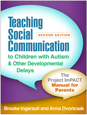 Teaching Social Communication to Children with Autism and Other Developmental Delays: The Project ImPACT Manual for Parents Cover Image