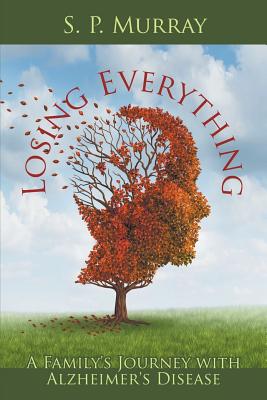 Losing Everything: A Family's Journey with Alzheimer's Disease Cover Image