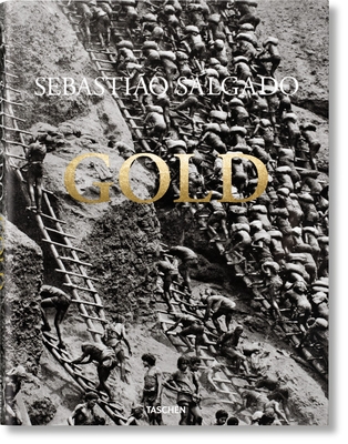 Sebastião Salgado. Gold By Sebastião Salgado, Alan Riding, Lélia Wanick Salgado (Editor) Cover Image