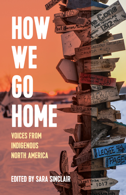 How We Go Home: Voices from Indigenous North America (Voice of Witness) Cover Image