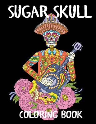 Sugar Skull Coloring Book: A Day of the Dead Adult Coloring Book (Adult Coloring Books) By Blue Wave Press Cover Image