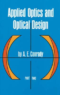 Applied Optics and Optical Design, Part Two By A. E. Conrady Cover Image