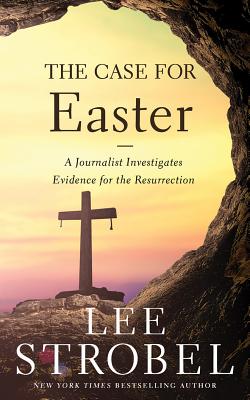 The Case for Easter: A Journalist Investigates Evidence for the Resurrection (Case for ...)
