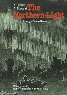 The Northern Light: From Mythology to Space Research By A. Brekke, A. Egeland Cover Image