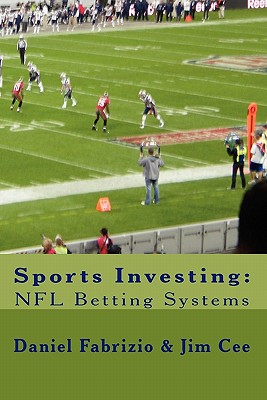 Sports Investing: NFL Betting Systems By Jim Cee, Daniel Fabrizio Cover Image