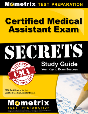 Certified Medical Assistant Exam Secrets Study Guide: CMA Test Review for the Certified Medical Assistant Exam By Mometrix Medical Assistant Certification (Editor) Cover Image