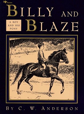 Billy and Blaze: A Boy and His Pony By C.W. Anderson, C.W. Anderson (Illustrator) Cover Image
