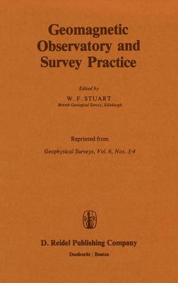 Geomagnetic Observatory and Survey Practice By W. F. Stuart (Editor) Cover Image