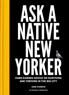 Ask a Native New Yorker: Hard-Earned Advice on Surviving and Thriving in the Big City Cover Image