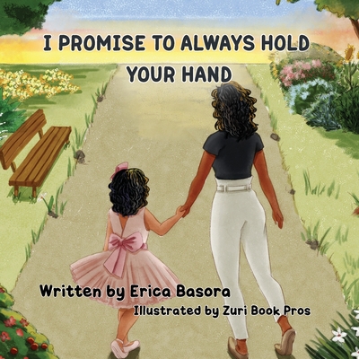 I Promise to Always Hold Your Hand By Erica Basora Cover Image