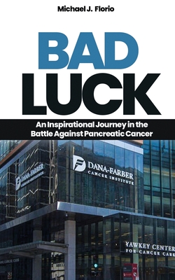 Bad Luck: An Inspirational Journey in the Battle Against Pancreatic Cancer Cover Image