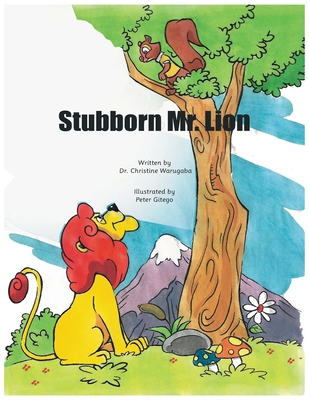 Stubborn Mr. Lion By Christine Warugaba Cover Image