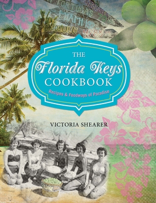 Florida Keys Cookbook: Recipes & Foodways of Paradise Cover Image