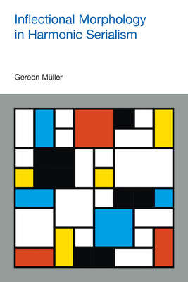 Inflectional Morphology in Harmonic Serialism (Advances in Optimality Theory) By Gereon Müller Cover Image