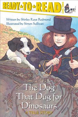 The Dog That Dug for Dinosaurs: Ready-to-Read Level 3