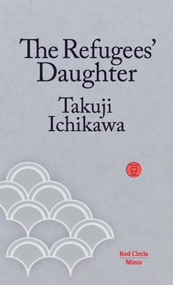 The Refugees' Daughter By Takuji Ichikawa, Emily Balistrieri (Translator) Cover Image
