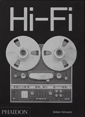 Hi-Fi: The History of High-End Audio Design By Gideon Schwartz Cover Image