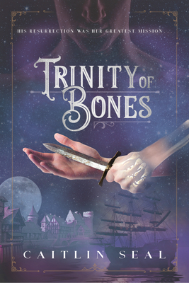 Trinity of Bones (The Necromancer's Song) By Caitlin Seal Cover Image