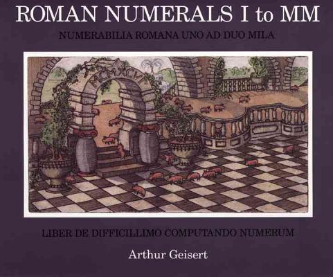 Roman Numerals I to MM: Numerabilia Romana Uno Ad Duo Mila Cover Image