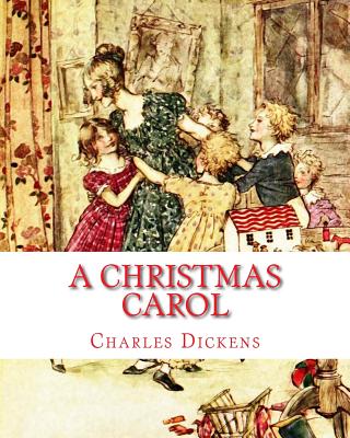 A Christmas Carol: A Child's Version Illustrated By Charles Dickens Cover Image