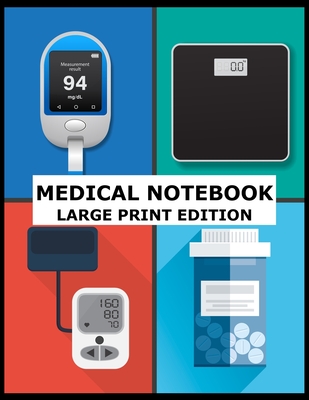 Medical Notebook Large Print Edition: Track Your Weight, Medications, Blood Pressure, and Blood Sugar Cover Image
