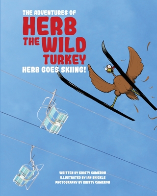 The Adventures of Herb the Wild Turkey - Herb the Turkey Goes Skiing Cover Image