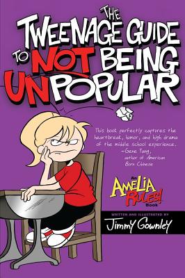 The Tweenage Guide to Not Being Unpopular (Amelia Rules!) By Jimmy Gownley, Jimmy Gownley (Illustrator) Cover Image