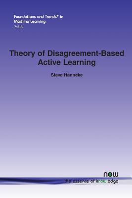 Cover for Theory of Disagreement-Based Active Learning (Foundations and Trends(r) in Machine Learning #22)