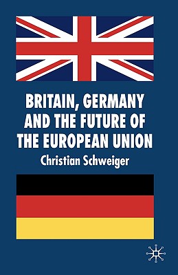 Britain, Germany and the Future of the European Union (New Perspectives in German Studies) Cover Image