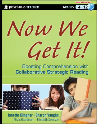 Now We Get It!: Boosting Comprehension with Collaborative Strategic Reading (Jossey-Bass Teacher) Cover Image