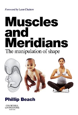 Muscles and Meridians: The Manipulation of Shape by Phillip Beach - Support Independent Bookstores - Visit IndieBound.org