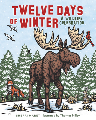 Twelve Days of Winter: A Wildlife Celebration By Sherri Maret, Thomas Hilley (Illustrator) Cover Image