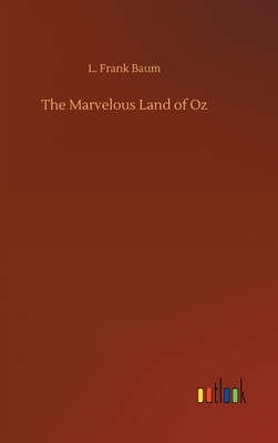 The Marvelous Land of Oz By L. Frank Baum Cover Image