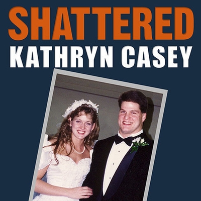 Shattered: The True Story of a Mother's Love, a Husband's Betrayal, and a Cold-Blooded Texas Murder