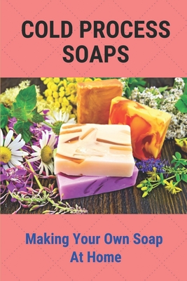 My Favorite Cold Process Recipes - Soap Queen