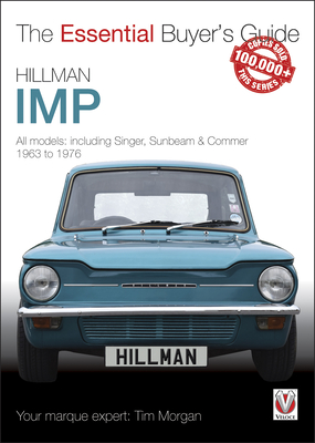 Hillman Imp: All models of the Hillman Imp, Sunbeam Stiletto, Singer Chamois, Hillman Husky & Commer Imp 1963 to 1976 (Essential Buyer's Guide) Cover Image