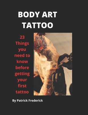 Body Art Tattoo: Things to Know Before Getting Your First Tattoo  (Paperback) | Eight Cousins Books, Falmouth, MA