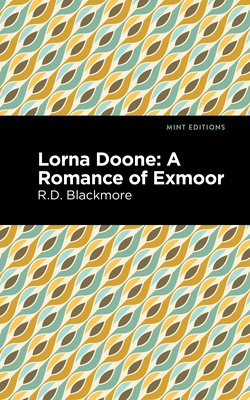 Lorna Doone: A Romance of Exmoor (Mint Editions (Literary Fiction))
