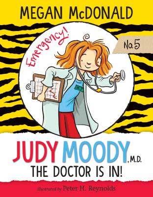 Judy Moody, M.D.: The Doctor Is In!: #5 By Megan McDonald, Peter H. Reynolds (Illustrator) Cover Image