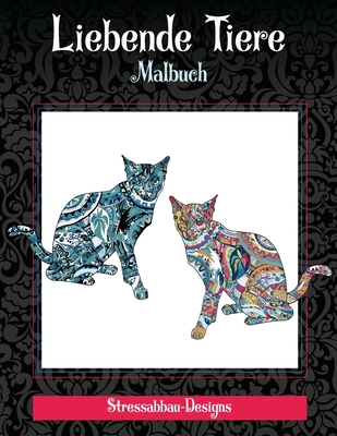 Liebende Tiere - Malbuch - Stressabbau-Designs By Paula Feld Cover Image